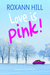 Love Is Pink! by Roxann Hill