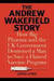 The Andrew Wakefield Story How Big Pharma and the UK Government Destroyed a Man to Save a Flawed Vaccine Program by David L. Lewis
