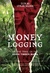 Money Logging On the Trail of the Asian Timber Mafia by Lukas Straumann