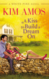 A Kiss to Build a Dream On (White Pine, #1)