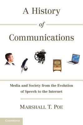 a-history-of-communications-media-and-society-from-the-evolution-of-speech-to-the-internet