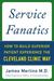 Service Fanatics: How to Build Superior Patient Experience the Cleveland Clinic Way