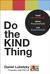 Do The KIND Thing Think Boundlessly Work Purposefully Live do-the-kind-thing-think-boundlessly-work-purposefully-live