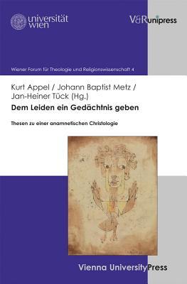 dem-leiden-ein-gedachtnis-geben-thesen-zu-einer-anamnetischen-christologie