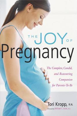 Joy of Pregnancy: The Complete, Candid, and Reassuring Companion for Parents-To-Be