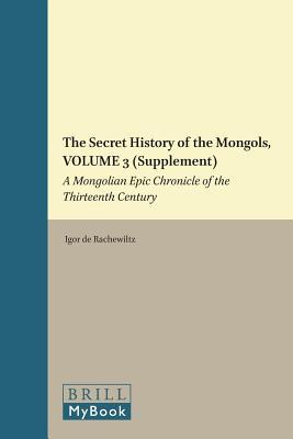 secret-history-of-the-mongols-volume-3-supplement-a-mongolian-epic-chronicle-of-the-thirteenth-century