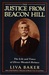 The Justice from Beacon Hill The Life and Times of Oliver Wendell Holmes by Liva Baker