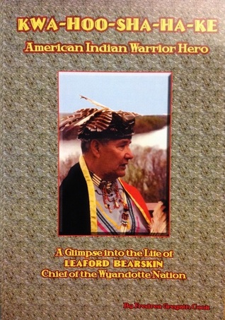 kwa-hoo-sha-ha-ke-flying-eagle-american-indian-warrior-hero-a-glimpse-into-the-life-of-leonard-bearskin-chief-of-the-wyandotte-nation