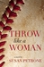 Throw Like a Woman by Susan Petrone
