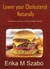 Lower Your Cholesterol Naturally by Erika M. Szabo