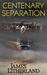 Centenary Separation (Watchbearers, #2) by James Litherland