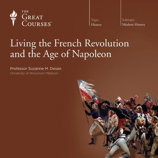 Living the French Revolution and the Age of Napoleon