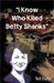 I Know Who Killed Betty Shanks by Ted Duhs