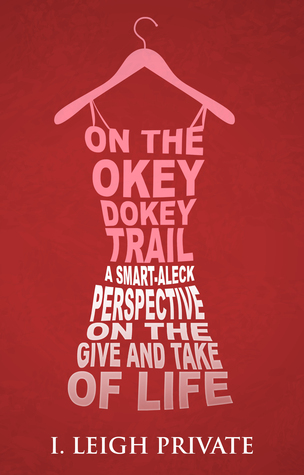on-the-okey-dokey-trail-a-smart-aleck-perspective-on-the-give-and-take-of-life