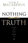 Nothing But the Truth: Upholding the Gospel in a Doubting Age cover