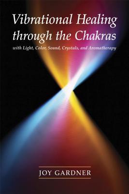 vibrational-healing-through-the-chakras-with-light-color-sound-crystals-and-aromatherapy