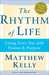 The Rhythm of Life: Living Every Day with Passion and Purpose