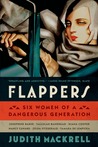 Flappers: Six Women of a Dangerous Generation