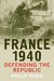 France 1940 Defending the Republic by Philip Nord