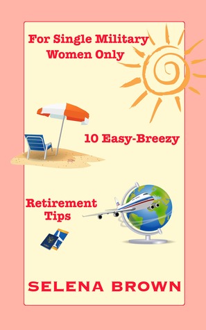 for-single-military-women-only-10-easy-breezy-retirement-tips