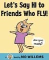 Let's Say Hi to Friends Who Fly! cover
