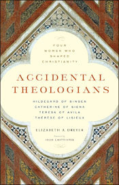 accidental-theologians-four-women-who-shaped-christianity
