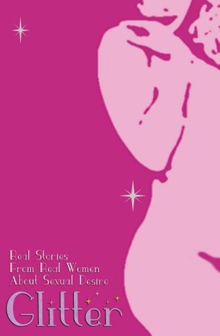 Glitter - Real stories about sexual desire from real women