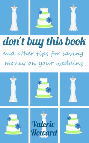 Don't Buy this Book: and other tips for saving money on your wedding FB2 TORRENT por Valerie Howard -