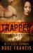 Trapped Expanded Edition (Bite-Sized Romance, #1) by Rose Francis