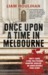 Once Upon a Time in Melbourne by Liam Houlihan