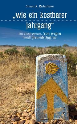 wie-ein-kostbarer-jahrgang-ein-reiseroman-von-wegen-und-freundschaften