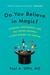 Do You Believe in Magic? The Sense and Nonsense of Alternative Medicine by Paul A. Offit