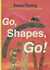 Go, Shapes, Go! by Denise Fleming
