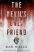 The Devil's Only Friend by Dan Wells The Devil's Only Friend by Dan Wells