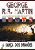 A Dança dos Dragões (As Crónicas de Gelo e Fogo, #9) by George R.R. Martin