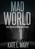 Mad World (Broken World, #3) by Kate L. Mary
