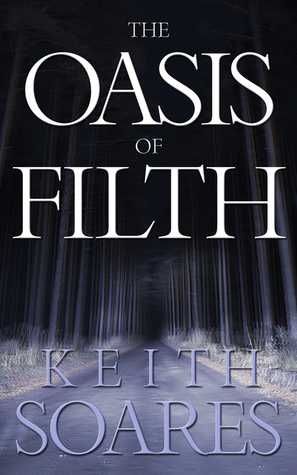 The Oasis of Filth by Keith Soares