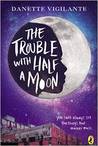 The Trouble with Half a Moon