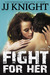 Fight for Her, Volume 3 (Fight for Her, #3) by J.J. Knight