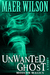 Unwanted Ghost (A Modern Magics Story #2) by Maer Wilson