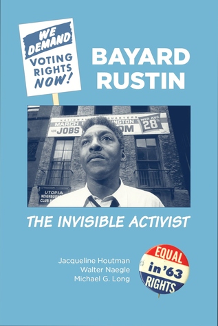 Bayard Rustin: The Invisible Activist