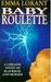 Baby Roulette by Emma Lorant