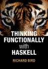 Thinking Functionally with Haskell Thinking Functionally with Haskell