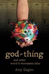 god-thing: and other weird & worrisome tales