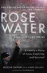Rosewater: A Family's Story of Love, Captivity, and Survival
