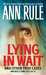 Lying in Wait Ann Rule's Crime Files Vol.17 by Ann Rule