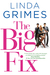 The Big Fix by Linda Grimes