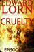 Cruelty Episode Six (Cruelty, #6) by Edward Lorn