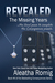 Revealed The Missing Years (Consequences, #4) by Aleatha Romig