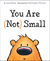 You Are Not Small by Anna Kang